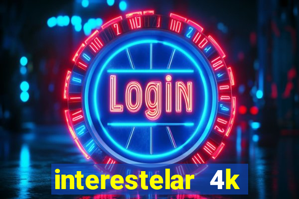 interestelar 4k dublado download